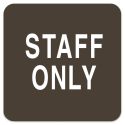 5.5" X5.5" STAFF ONLY SIGN